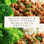 Sweet and Spicy Ground Turkey & Broccoli Bowls Recipe