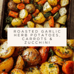Garlic Herb Roasted Potatoes Carrots and Zucchini Recipe