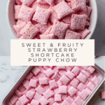 Easy Strawberry Shortcake Puppy Chow Recipe