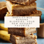Banana Blondies: 7 Simple Banana Dessert Recipes to Love Recipe