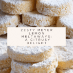 Meyer Lemon Meltaways: An Amazing Ultimate Recipe