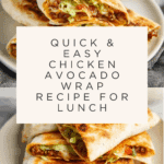 Quick & Easy Chicken Avocado Wrap Recipe