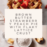 Brown Butter Strawberry Peach Pie Recipe