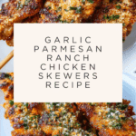 Ranch Garlic Parmesan Chicken Skewers Recipe