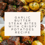 Garlic Butter Steak Bites and Potatoes Recipe