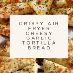 Air Fryer Cheesy Tortilla Garlic Bread Recipe